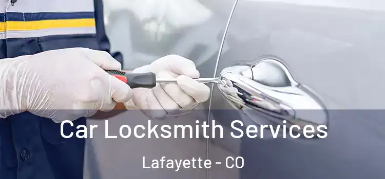 Car Locksmith Services Lafayette - CO