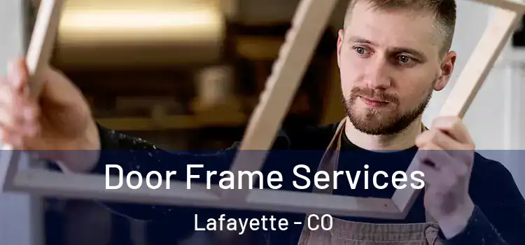 Door Frame Services Lafayette - CO