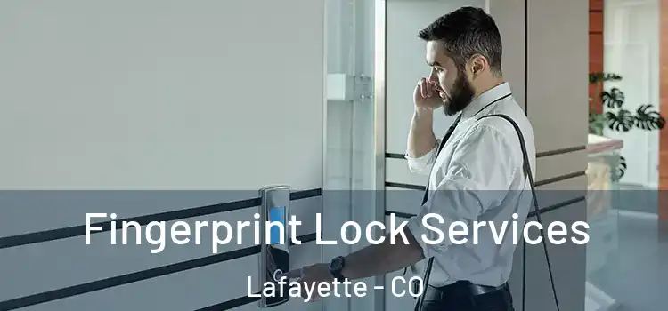  Fingerprint Lock Services Lafayette - CO