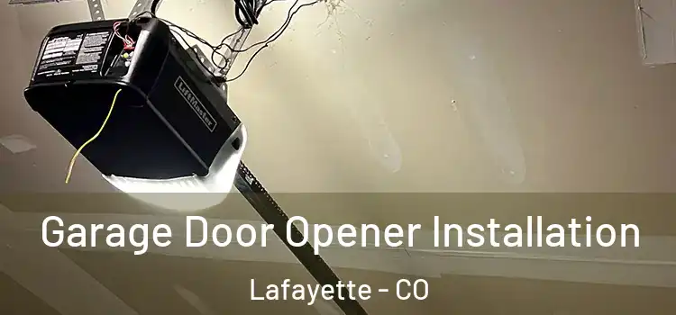  Garage Door Opener Installation Lafayette - CO