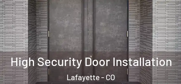  High Security Door Installation Lafayette - CO